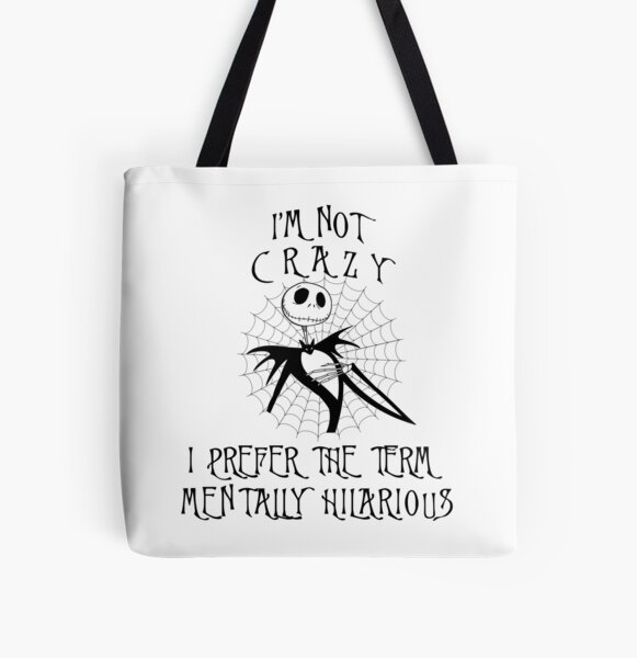 Nightmare Before Christmas Jack Skellington I'm Not Crazy I Prefer The Term Mentally Hilarious All Over Print Tote Bag