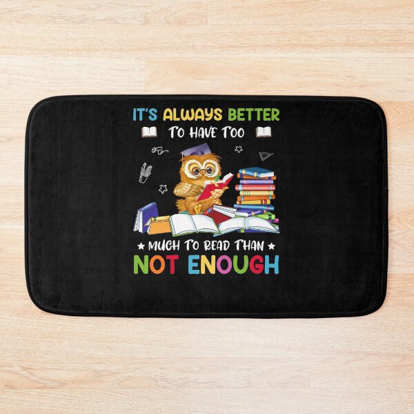 Item preview, It's Always Better To Have Too Much To Read Than Not Enough designed and sold by severojuaireg66.