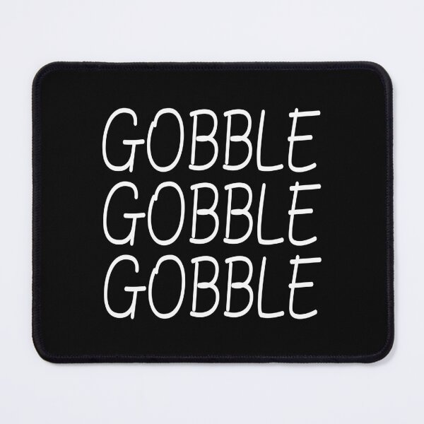 Item preview, Gobble Gobble Gobble Funny Cute Thanksgiving repeat text designed and sold by GraphicDream.