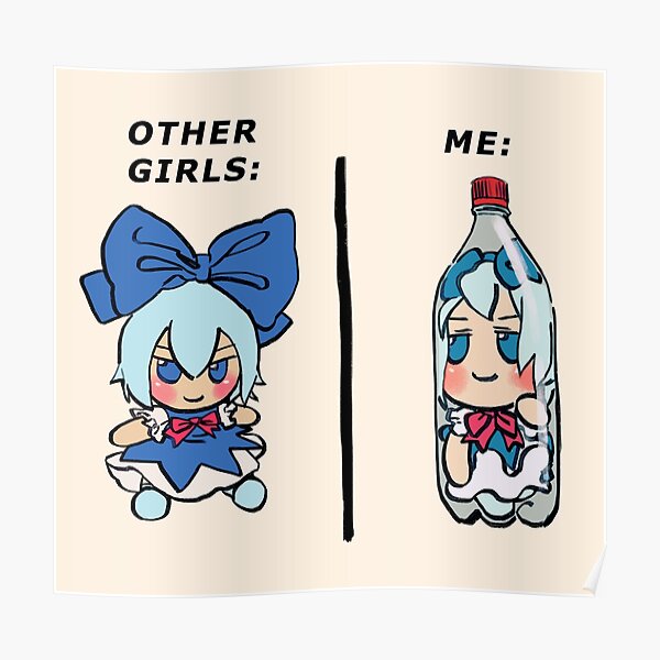 I Draw Bottled Cirno Fumo Plush But It S Me And Other Girls Meme Touhou Poster For Sale By