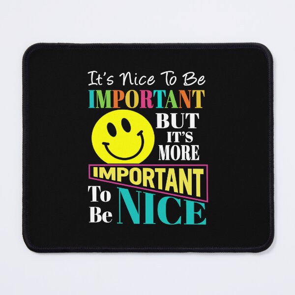 Item preview, It's Nice To Be Important But It's More Important To Be Nice designed and sold by severojuaireg66.