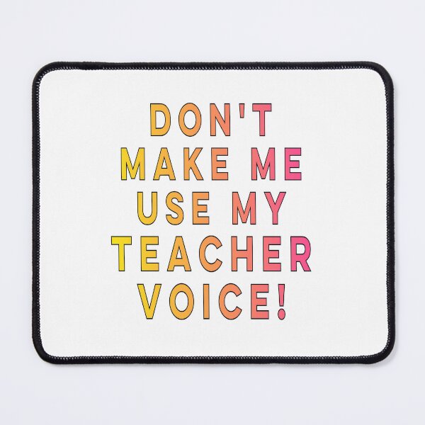 Item preview, Copy of Don't make me use my teacher voice with White Background designed and sold by FlippinTurtles.