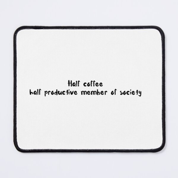 Item preview, Half coffee half productive member of society designed and sold by PellSilversmith.