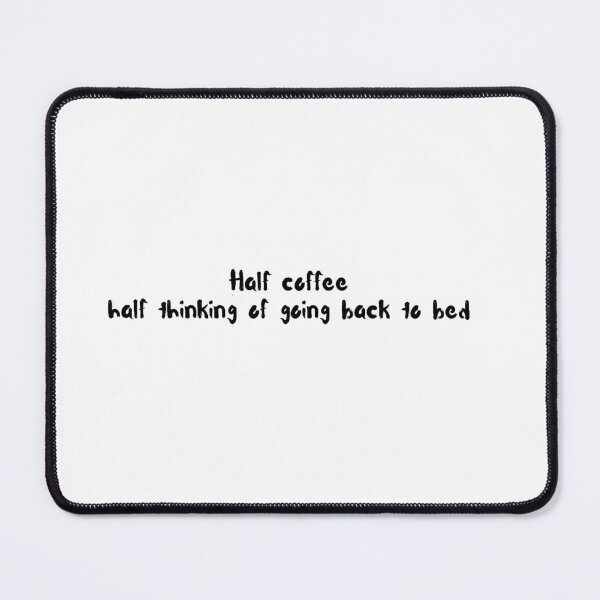 Item preview, Half coffee half thinking of going back to bed designed and sold by PellSilversmith.