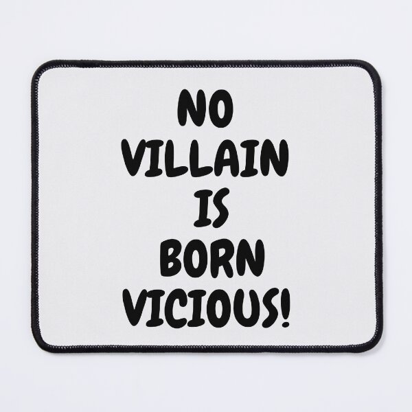 Item preview, No villain is born vicious designed and sold by kamlynash.