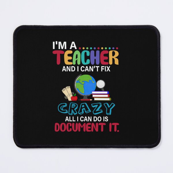 Item preview, I'm A Teacher And I Can Fix Crazy All I Can Do Is Document Back To School Kindergarten designed and sold by sasaoprattp55.