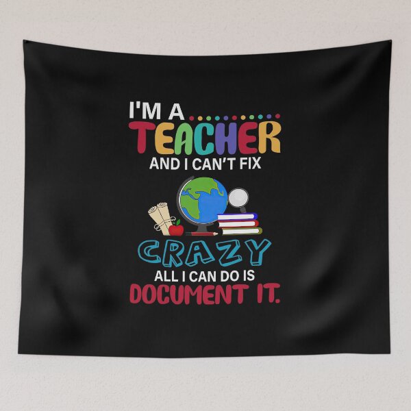 Item preview, I'm A Teacher And I Can Fix Crazy All I Can Do Is Document Back To School Kindergarten designed and sold by sasaoprattp55.