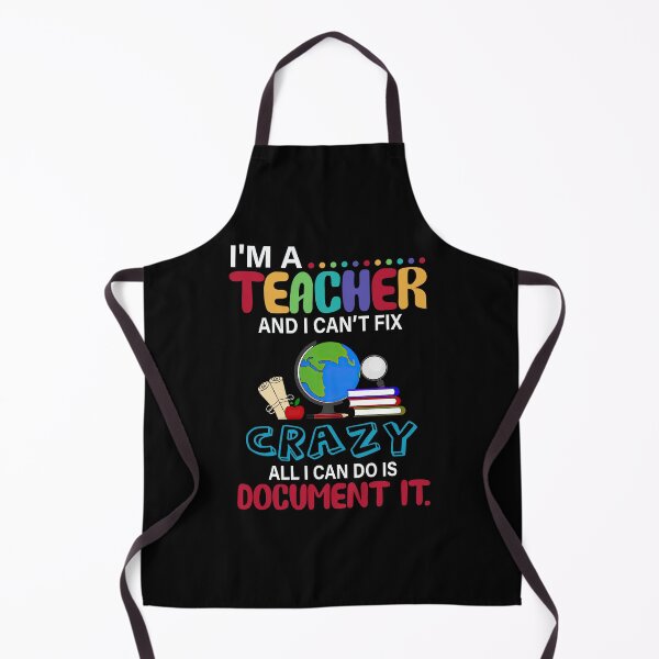Item preview, I'm A Teacher And I Can Fix Crazy All I Can Do Is Document Back To School Kindergarten designed and sold by sasaoprattp55.