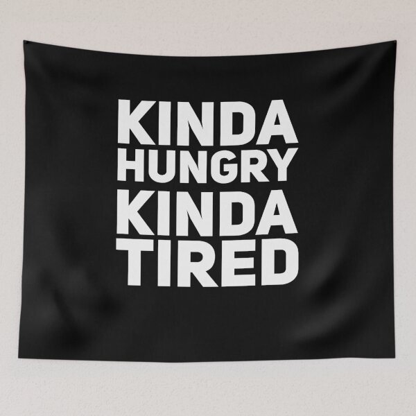 Item preview, Kinda hungry kinda tired designed and sold by alexmichel91.