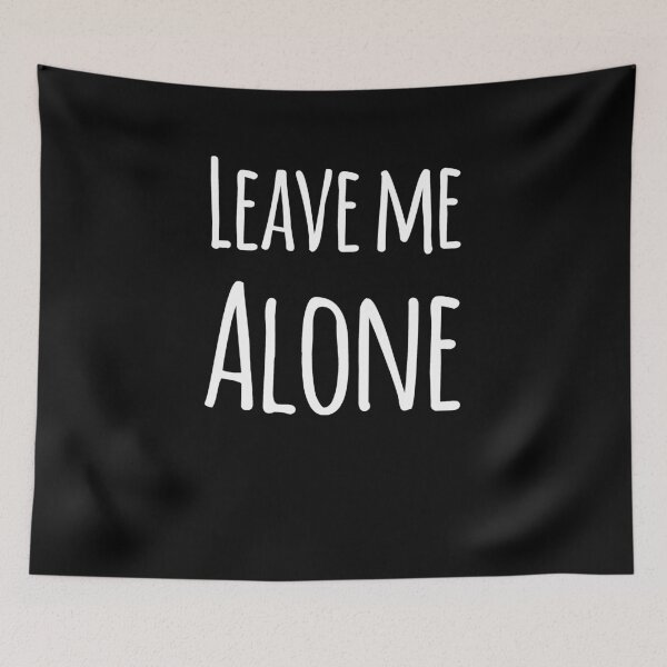 Item preview, Leave me alone designed and sold by alexmichel91.