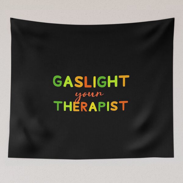 Item preview, Gaslight Your Therapist Colorful Quote designed and sold by InnaPo ⭐⭐⭐⭐⭐.