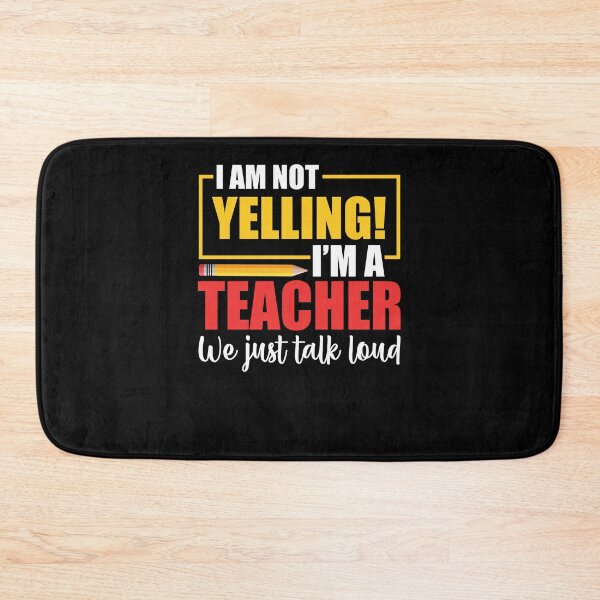 Item preview, I'm Not Yelling! I Am A Teacher We Just Talk Loud designed and sold by ropersmythx88.