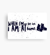 When I'm on the ice.... Canvas Print