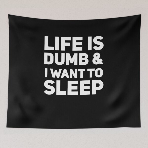 Item preview, Life is dumb and I want to sleep designed and sold by alexmichel91.