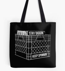 Bleib Diggin & # 39; &Ampere; Halten Sie Spinnin & # 39; Tote Bag