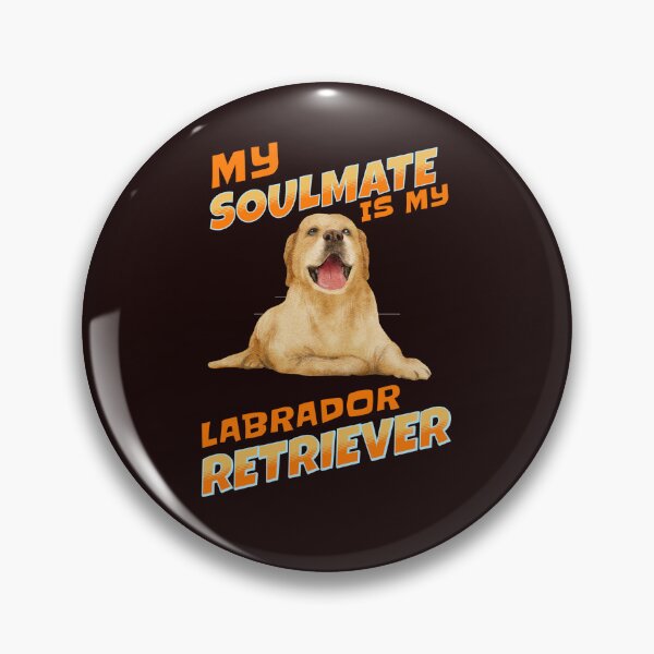 Item preview, My Soulmate Is My Labrador Retriever designed and sold by Rell1970.