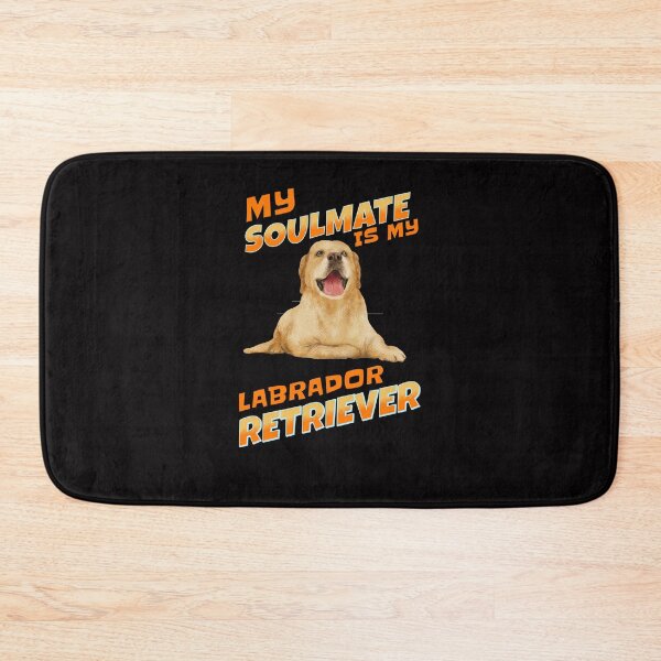 Item preview, My Soulmate Is My Labrador Retriever designed and sold by Rell1970.