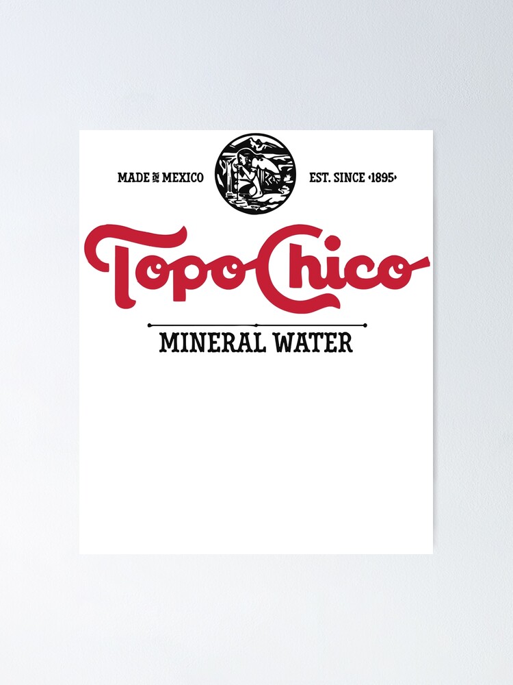 "Topo Chico Logo " Poster for Sale by RichardGould4 Redbubble