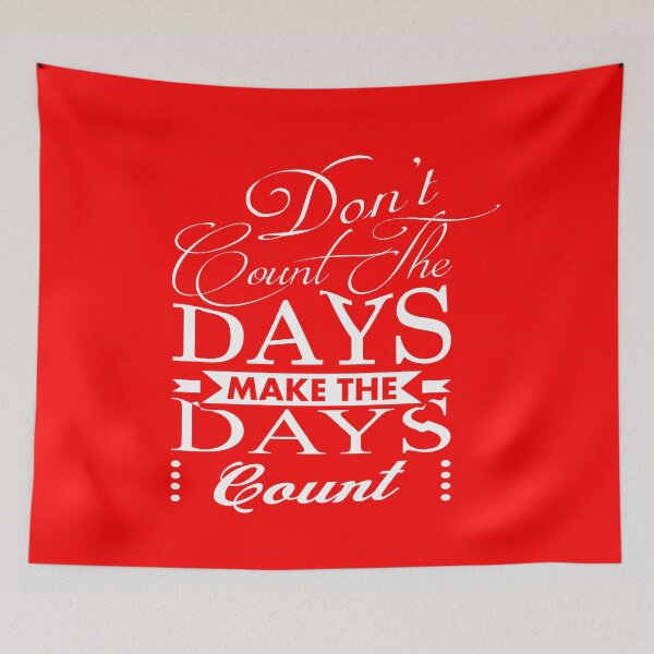Item preview, Don't Count The Days Make The Days Count (Red) designed and sold by blackversusred.