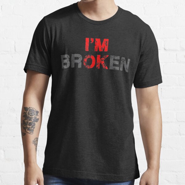 Im OK Broken TShirt Tshirt for Sale by youssefattigui  Redbubble   broken tshirts  great tshirts  dad tshirts