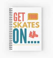 Get your skates on... Spiral Notebook