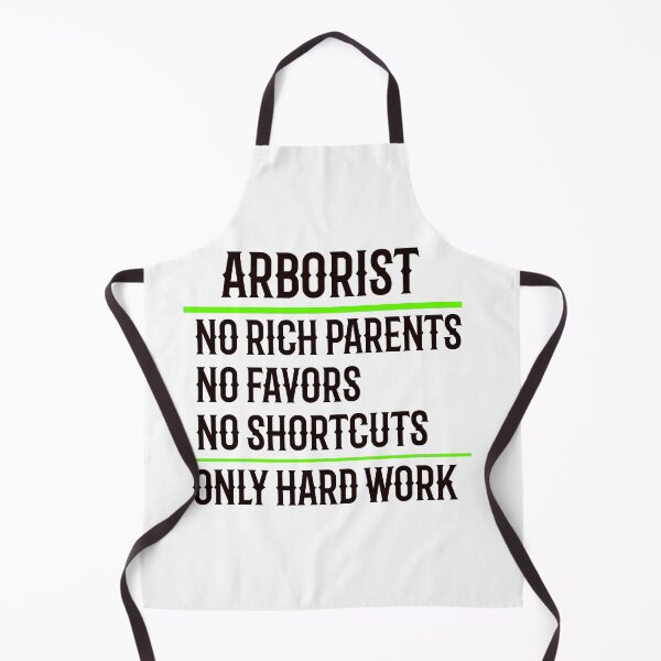 Item preview, Arborist No Rich Parents, No Favors, No Shortcuts, Only Hard Work designed and sold by TeesYouWant.