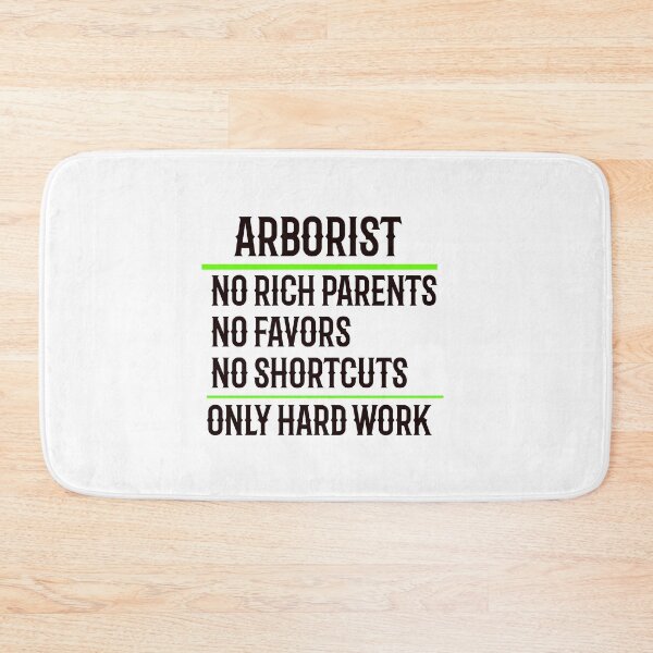 Item preview, Arborist No Rich Parents, No Favors, No Shortcuts, Only Hard Work designed and sold by TeesYouWant.