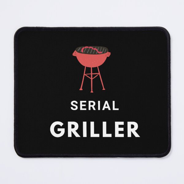 Item preview, Serial Griller designed and sold by unclejab.