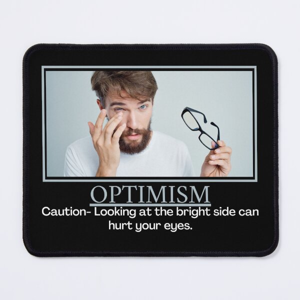 Item preview, Optimism- Demotivational Poster designed and sold by DesignsByDaddy.