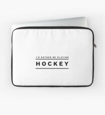 I'd rather be playing hockey.... Laptop Sleeve