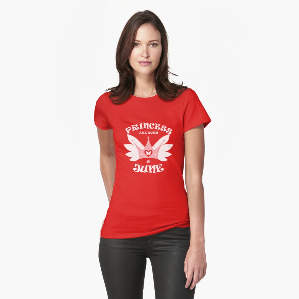 Princess Are Born In June Fitted T-Shirt