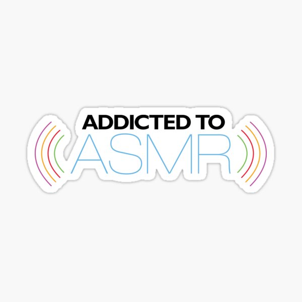 "Addicted to ASMR" Sticker for Sale by Aoloa Redbubble