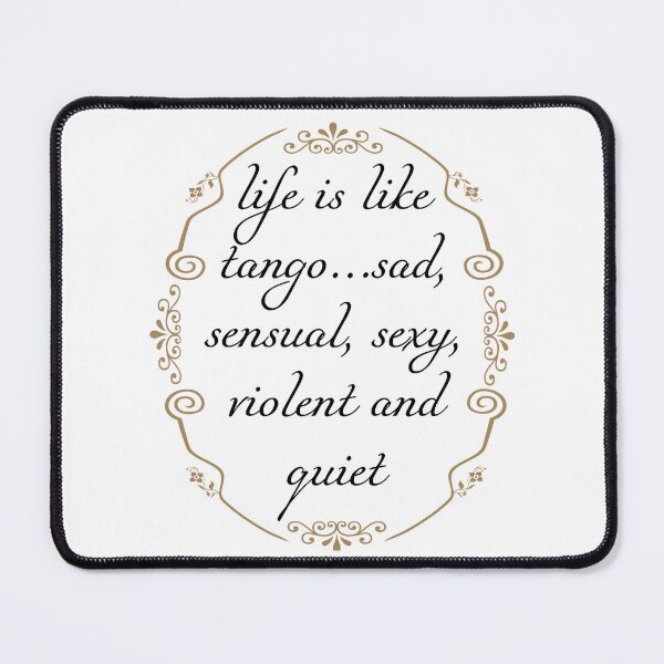 Item preview, life is like tango sad sensual sexy violent and quiet designed and sold by Pixtela ..