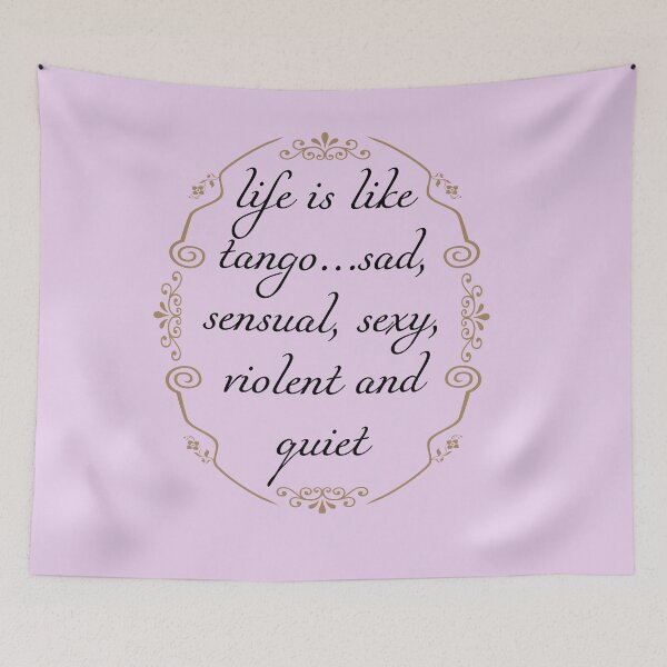 Item preview, life is like tango sad sensual sexy violent and quiet designed and sold by Pixtela ..