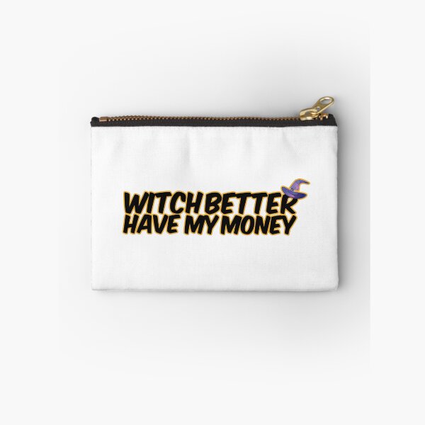 Item preview, Witch better have my money designed and sold by iamPartymonster.