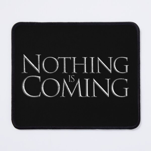Item preview, Nothing is Coming designed and sold by TheoristClub.