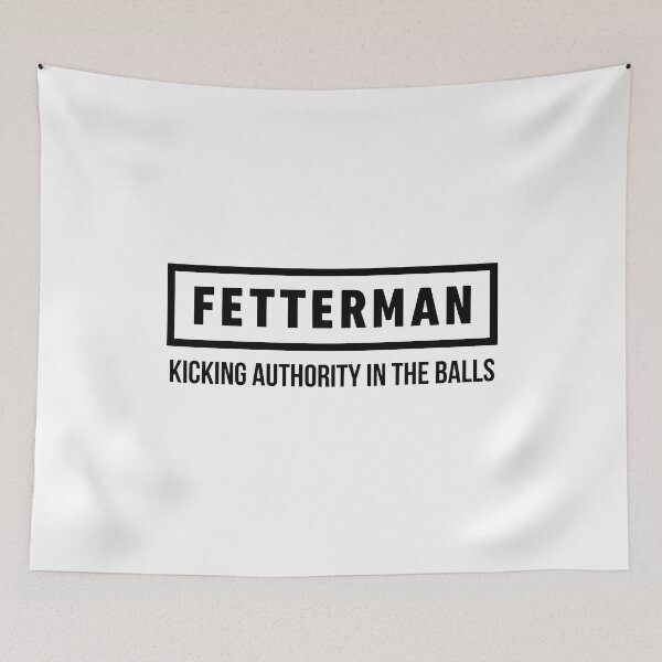 Item preview, Fetterman Kicking Authority In The Balls designed and sold by Big Twelve.