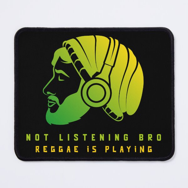 Item preview, NOT LISTENING BRO!! REGGAE IS PLAYING designed and sold by MJ96-PRO.