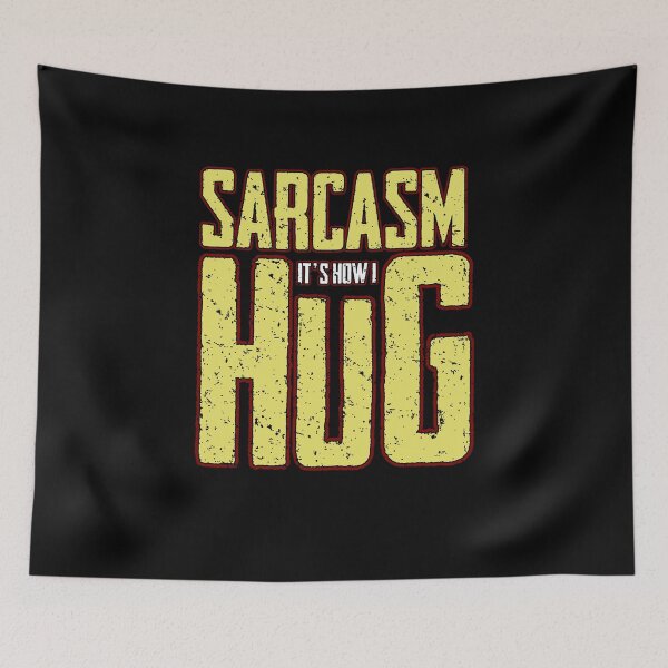Item preview, Sarcasm it's how I hug designed and sold by Captain Mood.
