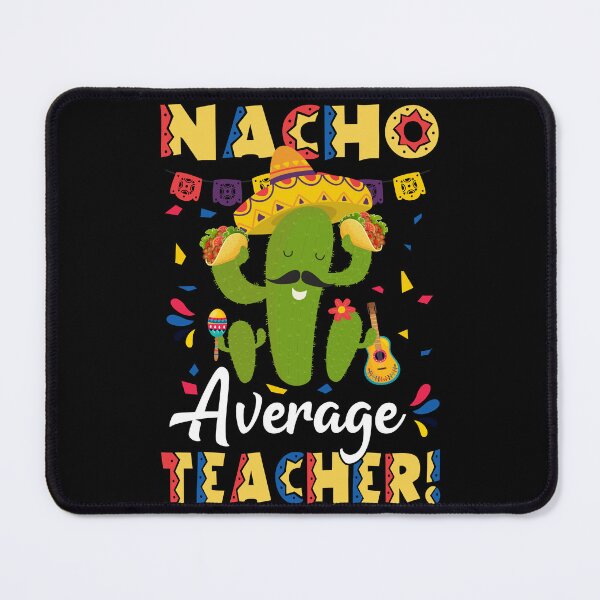 Item preview, Nacho Average Teacher designed and sold by quertaautrey8.