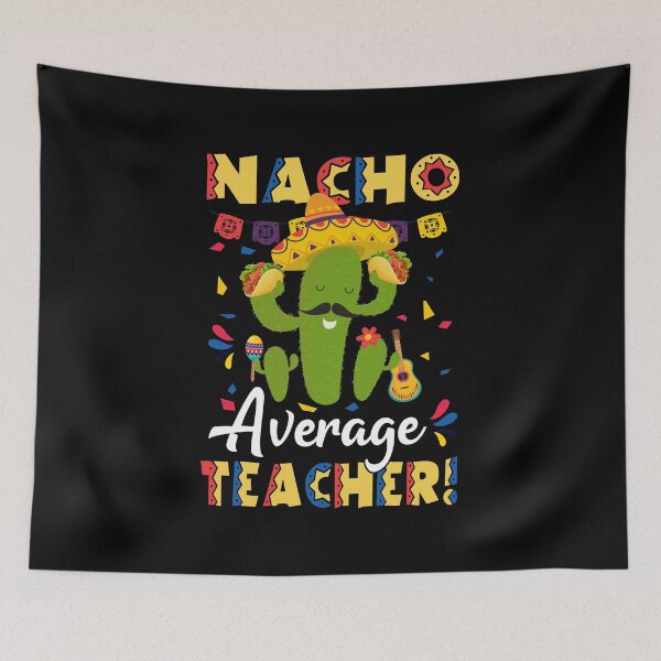 Item preview, Nacho Average Teacher designed and sold by quertaautrey8.