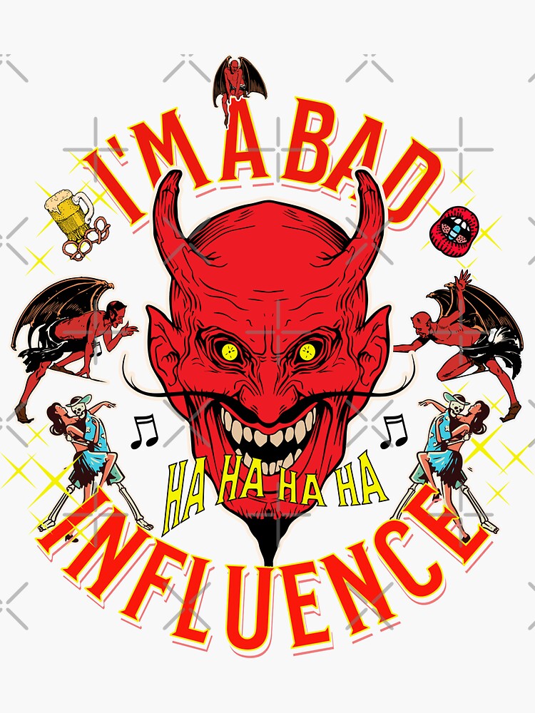 "Bad Influence" Sticker for Sale by MickJart Redbubble