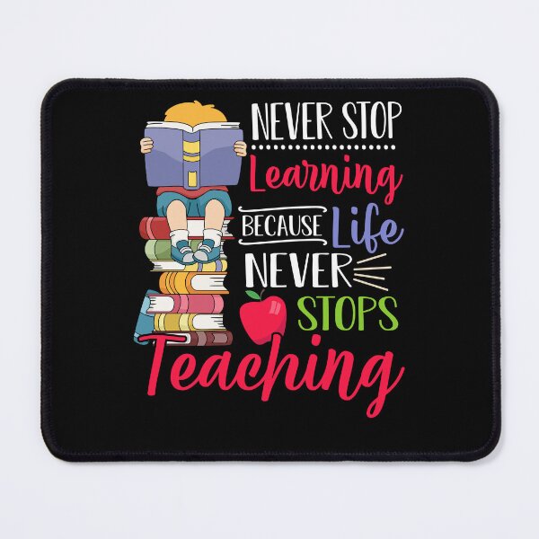 Item preview, Never Stop Learning Because Life Never Stops Teaching designed and sold by quertaautrey8.