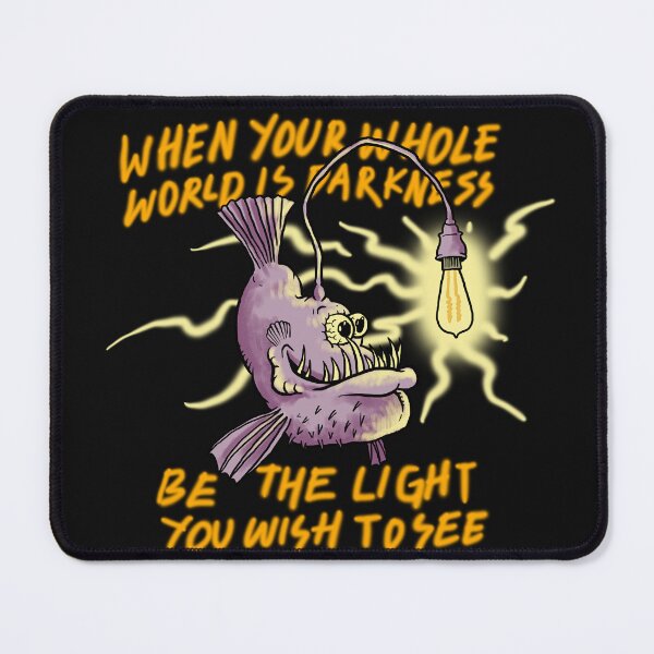 Item preview, Anglerfish When Your Whole World Is Darkness Be The Light You Wish To See designed and sold by ryanhadid20.