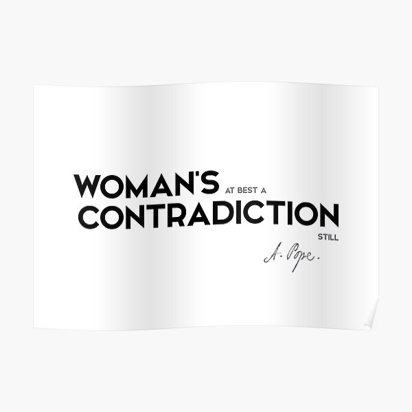 woman contradiction - alexander pope Poster