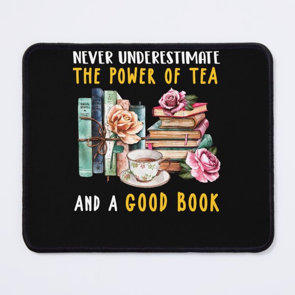Item preview, Never Underestimate The Power Of Tea And A Good Book designed and sold by quertaautrey8.