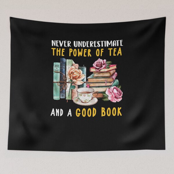 Item preview, Never Underestimate The Power Of Tea And A Good Book designed and sold by quertaautrey8.