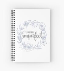 Perfectly Imperfect Spiral Notebook