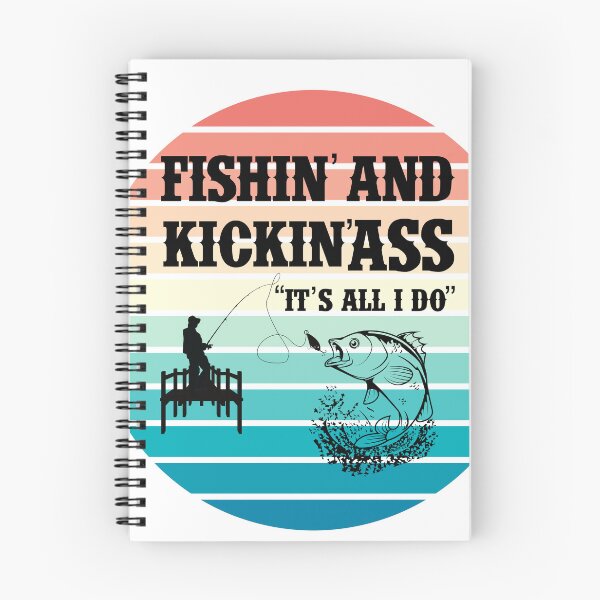 Artikelvorschau, Fischen und in den Arsch treten "Es ist alles, was ich tue" entworfen und verkauft von AJSFunnyShirts.