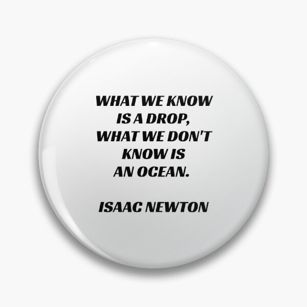 Item preview, What we know is a drop - what we don't know is an ocean - Isaac Newton quote designed and sold by Inspirationmotivation.